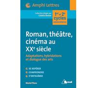 Roman, théatre et cinéma au 20ème siècle: Adaptations hybridations et dialogue des arts 1er et 2e cycles