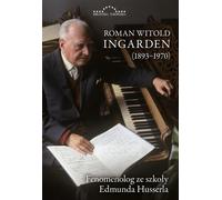 Roman Witold Ingarden 1893-1970 Phénoménologue de l'école d'Edmund Husserl