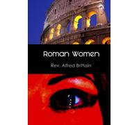 Roman Women: Women in All Ages and All Countries, Volume II