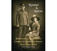Romance And Rations. The Postcards Of Leo Sidebottom Company 351 British Expeditionary Force France Ww1