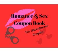 Romance and Sex Coupon Book: For Adventurous Couples
