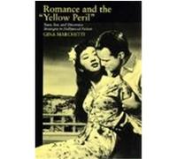 Romance and the "Yellow Peril" Gina Marchetti (Auteur)