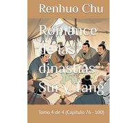 Romance de las dinastías Sui y Tang: Tomo 4 de 4 (Capítulo 76 - 100)
