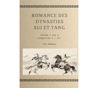 Romance des dynasties Sui et Tang: Volume 1 sur 4 (chapitres 1 - 25)