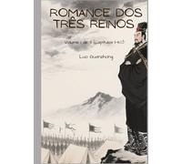 Romance dos Três Reinos: Volume 1 de 3 (Capítulos 1-40)