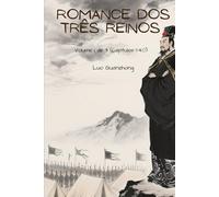 Romance dos Três Reinos: Volume 1 de 3 (Capítulos 1-40)