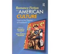 Romance Fiction And American Culture: Love As The Practice Of Freedom? (Paperback) Eric Murphy Selinger, William A Gleason (Auteur)