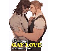 Romance Gay Love: Set Your Imagination Free with 30 Pages of Coloring Joy, Capturing the Tender and Devoted Love of Gay Couples