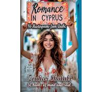 Romance in Cyprus: 86 Master poems of Love, Liberation, and the Exquisite Taste of Human Experience, Sensuality, Mystery, and Grace