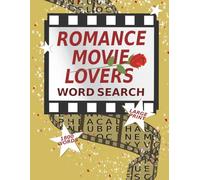 Romance Movie Lovers Word Search: 100 Large Print Puzzles Featuring Hollywood's Greatest Love Stories, Iconic Stars and Memorable Characters from the 1930s to 1990s