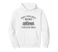 Romance Novel Smut When I Think About Books I Touch My Shelf Sweat à Capuche