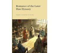 Romance of the Later Han Dynasty: Volume IV (Chapters 76 to 100)