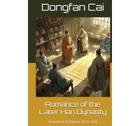 Romance of the Later Han Dynasty: Volume IV (Chapters 76 to 100)
