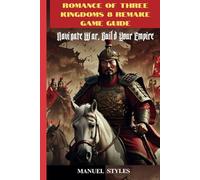 Romance Of Three Kingdoms 8 Remake Game Guide: Navigate War, Build Your Empire