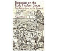 Romance On The Early Modern Stage: English Expansion Before And After Shakespeare