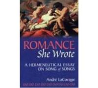Romance, She Wrote: A Hermeneutical Essay on Song of Songs LaCocque, Andre (Auteur)