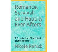 Romance, Survival and Happily Ever Afters: A Compilation of Published Stories Volume 1