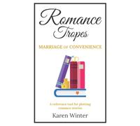 Romance Tropes: Marriage of Convenience: A reference tool for plotting romance stories