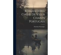 Romanceiro. Choix De Vieux Chants Portugais
