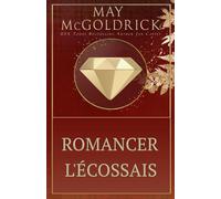 Romancer l'Écossais: Il est un héros de la Couronne. Elle est une fugitive de guerre. Ensemble, ils réécriront leur destin.