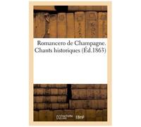 Romancero De Champagne. Chants Historiques