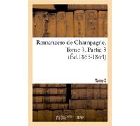 Romancero de Champagne. Tome 3,Partie 3 (Éd.1863-1864) ed.1863-1864 - Collectif - Hachette Bnf - broché - Livre