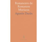 Romancero de Romances Moriscos: Compuesto de Todos los de Esta Clase Que Contiene el Romancero General, Impreso en 1614