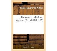 Romances, ballades et légendes 2é ed - Jacques Boucher De Perthes - Hachette Bnf - broché - Livre