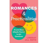 Romances & Practicalities: A Love Story (Maybe Yours!) in 250 Questions -Spice Up Your Love Life and Build a Stronger Connection with the Ultimate Relationship Guide