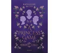Romances royales - Tome 1 : A Princess game - Katharine McGee - Rageot - broché - Roman adolescent