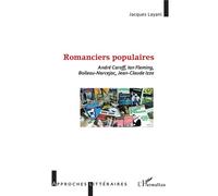 Romanciers populaires André Caroff, Ian Fleming, Boileau-Narcejac, Jean-Claude Izzo - Jacques Layani - L'harmattan - broché - Essai