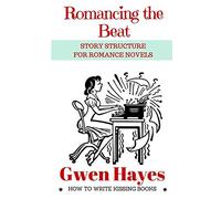 Romancing the Beat: Story Structure for Romance Novels