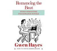 Romancing the Beat: Story Structure for Romance Novels