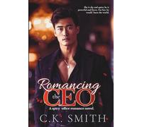 Romancing the CEO: A Spicy Office Romance Novel: Book 1