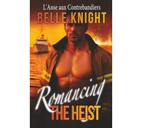 Romancing The Heist : L'Anse aux Contrebandiers: Un suspense romantique passionnant