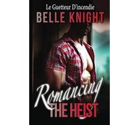 Romancing The Heist : Le Guetteur D’incendie: Un suspense romantique passionnant