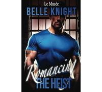 Romancing The Heist : Le Musée ( Livre 1): Un suspense romantique passionnant