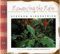 Romancing The Rain: A Photographic Journey Into The Heart Of The Amazon