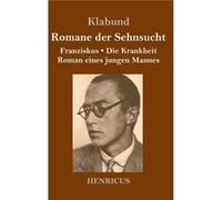Romane der SehnsuchtFranziskus Die Krankheit Roman eines jungen Mannes - Klabund - BoD Third Party Titles - Livre en Anglais KlabundKlabund (Auteur)