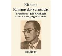 Romane der SehnsuchtFranziskus Die Krankheit Roman eines jungen Mannes - Klabund - BoD Third Party Titles - Livre en Anglais KlabundKlabund (Auteur)