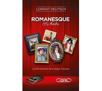 Romanesque Au Théâtre - La Folle Aventure De La Langue Française