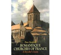 Romanesque Churches Of France: A Traveller's Guide