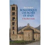 Romanesque Churches of Spain: A Traveller's Guide. Peter Strafford Strafford, Peter (Auteur)