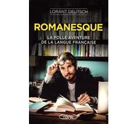Romanesque - La Folle Aventure De La Langue Française