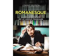 Romanesque - La folle aventure de la langue française