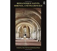 Romanesque Saints, Shrines, And Pilgrimage