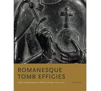 Romanesque Tomb Effigies by Fozi & Shirin Associate Curator & The Met Cloisters Fozi Shirin Associate Curator The Met Cloisters (Auteur)