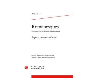 Romanesques Aspects du roman choral 2025 - Aurélie Adler - Classiques Garnier - broché - Revue