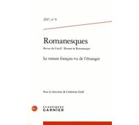 Romanesques N° 9/2017 - Le Roman Français Vu De L'étranger
