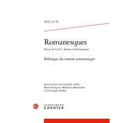 Romanesques Politique du roman romanesque 2024 - Christophe Reffait - Classiques Garnier - broché - Revue